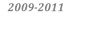 2009 - 2011